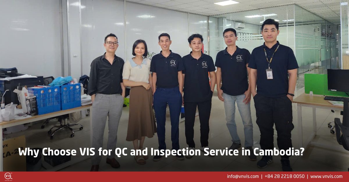 Why Choose VIS Global for Quality Control & Inspection Service in Cambodia?
Comprehensive Services,
Experienced Team,
Customer-Centric Approach,
Wide Coverage,
Objective and Actionable Reporting, Flexible Solutions,